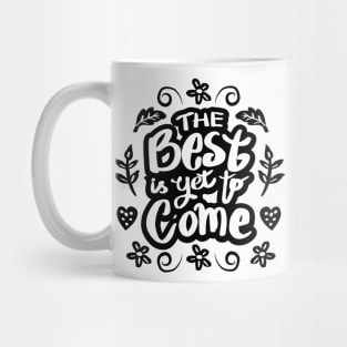 The best is yet to come Mug